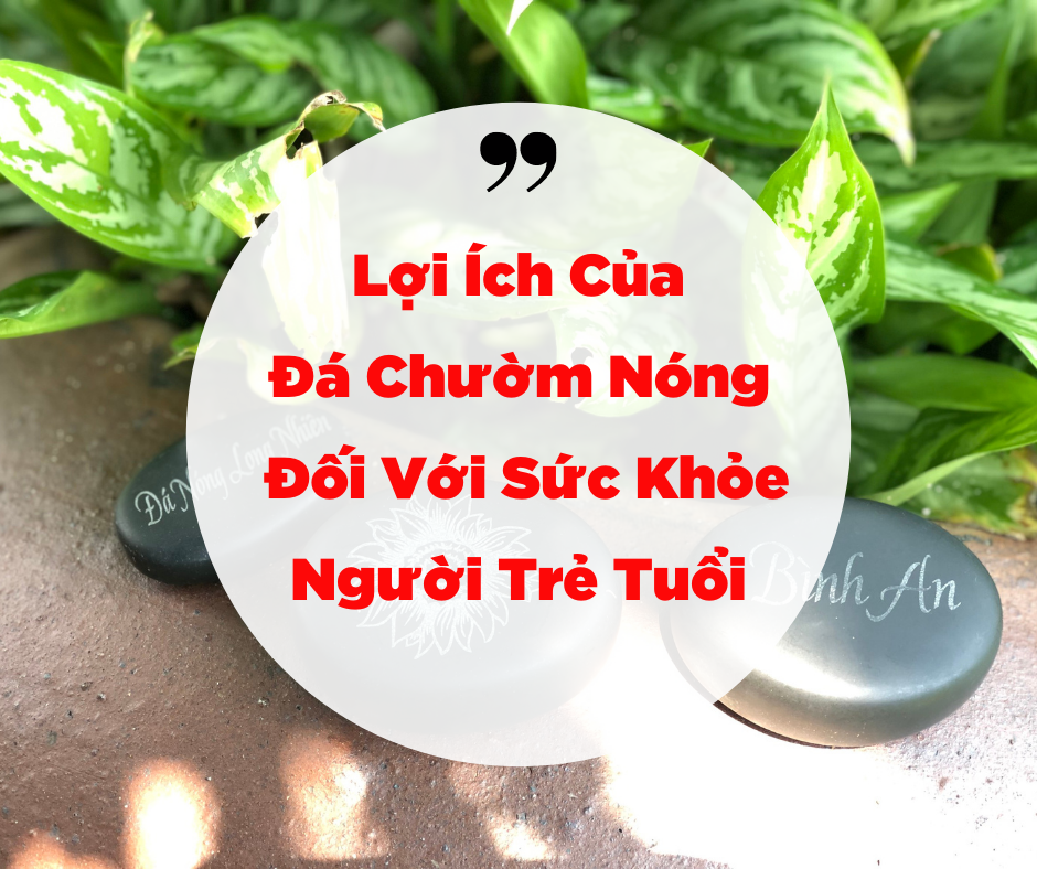 Lợi Ích Của Đá Chườm Nóng Đối Với Người Trẻ Tuổi 1 Loi Ich Cua Da Chuom Nong Doi Voi Nguoi Tre Tuoi