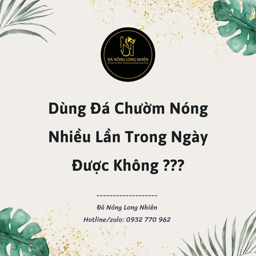 Dùng Đá Chườm Nóng Nhiều Lần Trong Ngày Được Không 7 Dùng Đá Chườm Nóng Nhiều Lần Trong Ngày Được Không